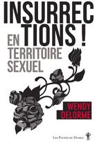 Couverture du livre « Insurrections ! en territoire sexuel » de Wendy Delorme aux éditions Au Diable Vauvert