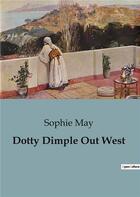 Couverture du livre « Dotty Dimple Out West » de Sophie May aux éditions Culturea