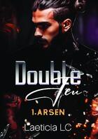 Couverture du livre « Double jeu Tome 1 : Arsen » de Laeticia Lc aux éditions Bookelis