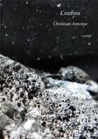 Couverture du livre « Confins » de Christian Antoine aux éditions Stellamaris