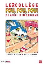 Couverture du livre « Le collège fou, fou, fou - flash Kimengumi Tome 2 » de Motoei Shinzawa aux éditions Black Box