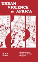 Couverture du livre « Urban Violence in Africa » de Jinmi Adisa et Eghosa E. Osaghae et Isaac Olawale Albert et Ismaila Toure et N'Guessan Kouame aux éditions Epagine
