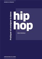 Couverture du livre « Pratiquer et enseigner la danse hip hop » de Odile Cougoule aux éditions Centre National De La Danse