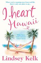 Couverture du livre « I HEART HAWAII » de Lindsey Kelk aux éditions Harper Collins Uk