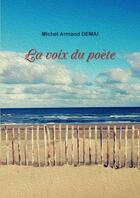 Couverture du livre « La voix du poète » de Michel Armand Demai aux éditions Lulu