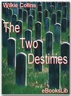 Couverture du livre « The two destinies » de Wilkie Collins aux éditions Ebookslib