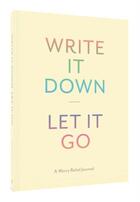 Couverture du livre « WRITE IT DOWN, LET IT GO - A WORRY RELIEF JOURNAL » de Lindsay Kramer aux éditions Chronicle Books