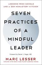 Couverture du livre « SEVEN PRACTICES OF A MINDFUL LEADER - LESSONS FROM GOOGLE AND A ZEN MONASTERY KITCHEN » de Marc Lesser aux éditions New World Library