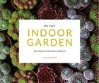 Couverture du livre « My tiny indoor garden » de Lia Leendertz aux éditions Pavilion Books