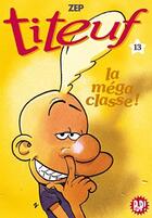 Couverture du livre « Titeuf T.13 ; la méga classe ! » de Zep et Shirley Anguerrand aux éditions Hachette