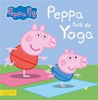 Couverture du livre « Peppa Pig ; Peppa fait du yoga » de  aux éditions Hachette Jeunesse