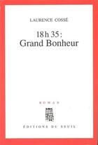 Couverture du livre « 18h35 : Grand Bonheur » de Laurence Cossé aux éditions Seuil