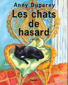 Couverture du livre « Les chats de hasard » de Anny Duperey aux éditions Seuil