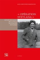 Couverture du livre « Opération Svetlana ; les six semaines de la fille de Staline en Suisse » de Jean-Christophe Emmenegger aux éditions Slatkine