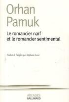 Couverture du livre « Le romancier naïf et le romancier sentimental » de Orhan Pamuk aux éditions Gallimard
