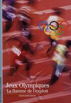 Couverture du livre « Jeux olympiques ; la flamme de l'exploit » de Francoise Hache aux éditions Gallimard