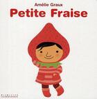 Couverture du livre « Petite fraise » de Amelie Graux aux éditions Gallimard Jeunesse Giboulees