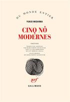 Couverture du livre « Cinq nô modernes » de Yukio Mishima aux éditions Gallimard