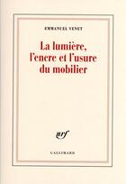 Couverture du livre « La lumière, l'encre et l'usure du mobilier » de Emmanuel Venet aux éditions Gallimard