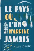 Couverture du livre « Le pays ou l'on n'arrive jamais » de Andre Dhotel aux éditions Flammarion