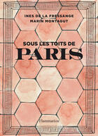 Couverture du livre « Sous les toits de Paris ; les inspirations déco d'Inès et Marin » de Marin Montagut et Ines De La Fressange aux éditions Flammarion