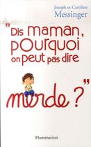 Couverture du livre « Dis maman, pourquoi on peut pas dire merde ? » de Joseph Messinger et Caroline Messinger aux éditions Flammarion