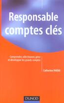 Couverture du livre « Responsable comptes cles - comprendre, selectionner, gerer et developper les grands comptes » de Catherine Pardo aux éditions Dunod