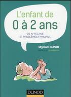 Couverture du livre « L'enfant de 0 à 2 ans : vie affective et problèmes familiaux (7e édition) » de Myriam David aux éditions Dunod