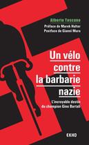 Couverture du livre « Un vélo contre la barbarie nazie ; l'incroyable destin du champion Gino Bartali (2e édition) » de Alberto Toscano aux éditions Dunod