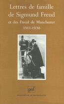 Couverture du livre « Lettres de famille de Sigmund Freud et des freud de Manchester 1911-1938 » de Sigmund Freud aux éditions Puf