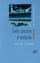 Couverture du livre « Santé, précarité et exclusion » de Emilio La Rosa aux éditions Puf