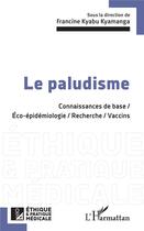 Couverture du livre « Le paludisme : connaissances de base / éco-épidémologie / recherche / vaccins » de Francine Kyabu Kyamanga aux éditions L'harmattan