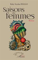 Couverture du livre « Saisons de femmes » de Raby Seydou Diallo aux éditions L'harmattan