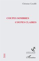 Couverture du livre « Coupes sombres, coupes claires » de Christian Cavaille aux éditions L'harmattan