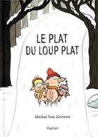 Couverture du livre « Le plat du loup plat » de Michel Van Zeveren aux éditions Ecole Des Loisirs