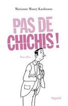 Couverture du livre « Pas de chichis ! » de Marianne Maury-Kaufmann aux éditions Fayard