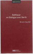 Couverture du livre « Hans Urs von Balthasar en dialogue avec Karl Barth » de Bruno Gautier aux éditions Desclee De Brouwer