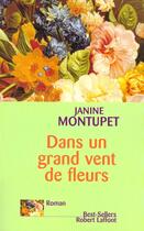 Couverture du livre « Dans Un Grand Vent De Fleurs » de Janine Montupet aux éditions Robert Laffont