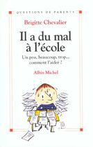 Couverture du livre « Il a du mal a l'ecole » de Brigitte Chevalier aux éditions Albin Michel