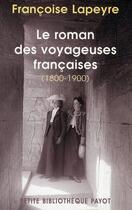 Couverture du livre « Le roman des voyageuses françaises ; 1800-1900 » de Francoise Lapeyre aux éditions Payot