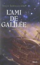 Couverture du livre « L'ami de galilee » de Iannaccone-J aux éditions Stock