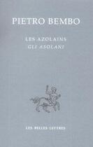 Couverture du livre « Les Azolains / Gli Azolani » de Pietro Bembo aux éditions Belles Lettres