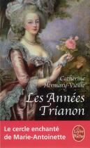 Couverture du livre « Les années Trianon » de Catherine Hermary-Vieille aux éditions Le Livre De Poche