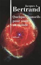 Couverture du livre « Quelques conseils pour venir au monde » de Jacques Andre Bertrand aux éditions Julliard
