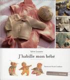 Couverture du livre « J'habille mon bébé » de Sylvie Loussier aux éditions Arts D'interieurs