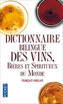 Couverture du livre « Dictionnaire des vins, bières et spiritueux du monde ; français-anglais » de  aux éditions Pocket