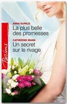 Couverture du livre « La plus belle des promesses ; un secret sur le rivage » de Anna Depalo et Catherine Mann aux éditions Harlequin