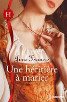 Couverture du livre « Une heritière à marier » de June Francis aux éditions Harlequin