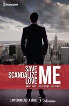 Couverture du livre « 5e avenue ; save me, scandalize me, love me » de Maisey Yates et Kate Hewitt et Caitlin Crews aux éditions Harlequin