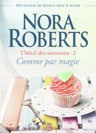 Couverture du livre « L'hôtel des souvenirs Tome 2 : comme par magie » de Nora Roberts aux éditions J'ai Lu